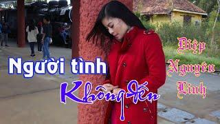 NGƯỜI TÌNH KHÔNG ĐẾN | DIỆP NGUYÊN LINH | MV 4K OFFICIAL