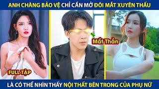 Anh Chàng Bảo Vệ Chỉ Cần Mở Đôi Mắt Xuyên Thấu, Là Nhìn Thấy Nội Thất Bên Trong Của Phụ Nữ | review