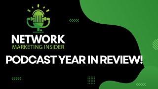 Podcast year in review for Network Marketing Insider