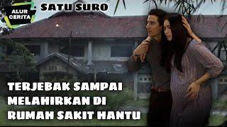 Terjebak dan Melahirkan di Rumah Sakit Hantu | Alur Cerita Film SATU SURO