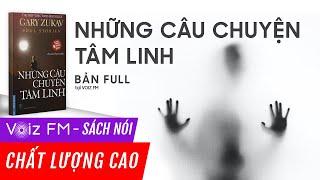 Sách nói Những Câu Chuyện Tâm Linh - Gary Zukav | Voiz FM