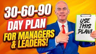 30-60-90 Day Plan for MANAGERS, SUPERVISORS & LEADERS!