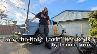 Don't He Hate Lovin' Hot Rods- Dannie Luxe