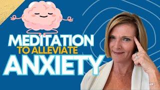 Meditation to Alleviate Anxiety w/ Dr. Trish Leigh