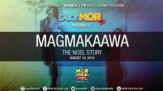 Dear MOR: "Magmakaawa" The Noel Story 08-10-19
