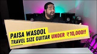 Paisa Wasool TRAVEL SIZE Guitars Under ₹10,000 | Unboxing + Review