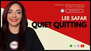 Lee Safar: Quiet Quitting #715 #specialtycoffee