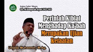 Kajian Tafsir ‘illiyyin | QS. Al Baqarah Ayat 142-143 | Ustadz Muhaemin, M.Ag.