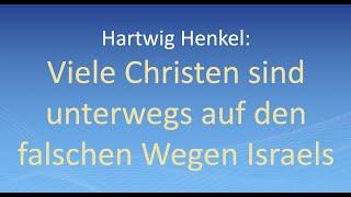 Best of Hartwig Henkel: Viele Christen sind unterwegs auf den falschen Wegen Israels