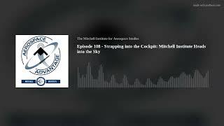 Episode 108 - Strapping into the Cockpit: Mitchell Institute Heads into the Sky