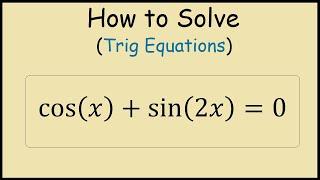 How to Solve cos(x) + sin(2x) = 0 (Trigonometric Equations)