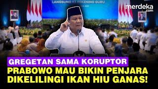 Emosi Jiwa! Prabowo Gregetan Mau Bikin Penjara Khusus Koruptor yang Dikelilingi Hiu Ganas