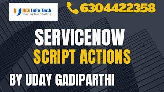 ServiceNow Script Actions explained in detail by Uday Gadiparthi.Contact us at 6304422358