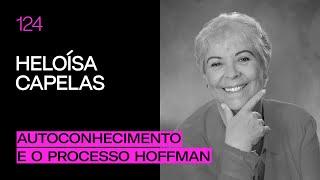 Heloísa Capelas - Autoconhecimento e o Processo Hoffman