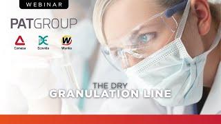 Webinar 4 - The Dry Granulation Line