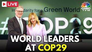 COP 29 Day 2 LIVE: World Leaders Keir Starmer, Giorgia Meloni Speak at Baku Climate Summit | N18G