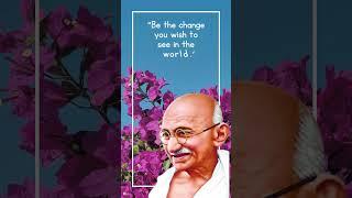 Inspiring Words of Gandhi: Be the Change You Want to See