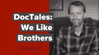 DocTales Ep 07  We Like Brothers