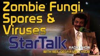 Zombie Fungi, Spores and Viruses with Neil deGrasse Tyson and Laurie Garrett