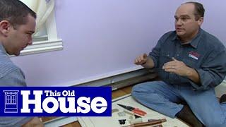 How to Quiet Knocking Baseboard Heat | This Old House