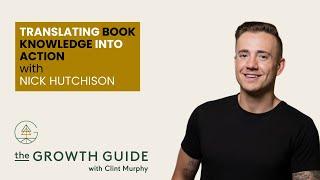 Translating Book Knowledge into Action with Nick Hutchison