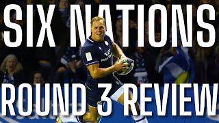 Six Nations Round 3 Review