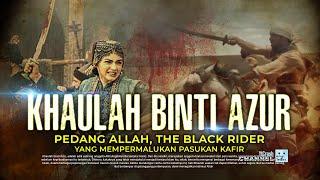 Khaulah binti Azur, Ksatria Wanita The Black Rider dengan Predikat Pedang Allah