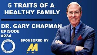 5 Traits of a Healthy Family | Dr. Gary Chapman | ABTY Podcast Episode 234 @The5LoveLanguages