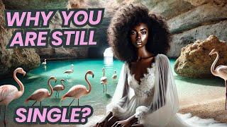 Why are you still single? Answers single women need to know.