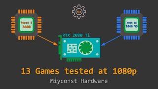  Ryzen 5 3600 vs Xeon E5-2640 V3 in 13 Games with RTX 2080 Ti at 1080p