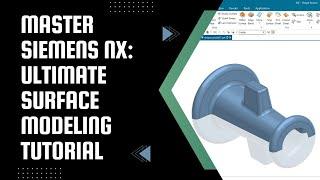 Advanced Siemens NX Surface Tutorial: Surface Modeling Tutorial & Solid Conversion | NX 2306 | NX 12