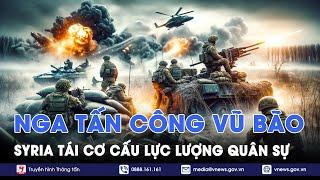 ĐIỂM TIN NÓNG 25/12: Nga tấn công vũ bão, càn quét Kursk; Syria tái cơ cấu lực lượng quân sự