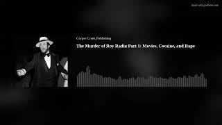 The Murder of Roy Radin Part 1: Movies, Cocaine, and Rape