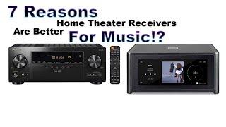 7 Reasons HT Receivers are Better for Music than 2 Channel Receivers - and 1 Reason they Aren't