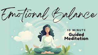 Finding Emotional Balance: 10 Minute Guided Meditation to Connect With Inner Self | Daily Meditation