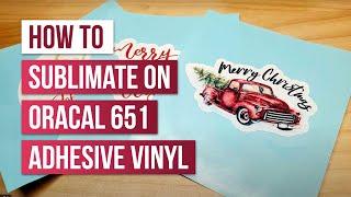  How to Sublimate on Oracal 651 Adhesive Vinyl