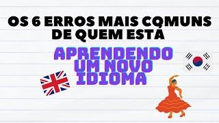 Os 6 erros mais comuns de quem está aprendendo um idioma