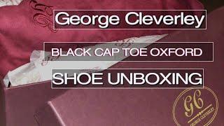 George Cleverley Black Cap Toe Oxfords Unboxing (Harry in Black Calf)