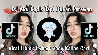 DJ AKU GADIS TAPI BUKAN PERAWAN SLOW || DJ GADIS BUKAN PERAWAN VIRAL TIKTOK TERBARU