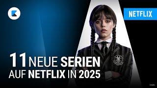 11 Serien auf Netflix, die ihr 2025nicht verpassen solltet!