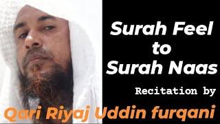 Surah Feel to Surah Naas || Recitation by Qari Riyaj Uddin furqani