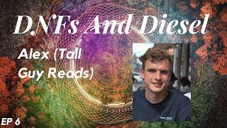 DNFs And Diesel #6 Tall Guy Reads