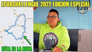 ECUACHALLENGUE 2022 EDICIÓN ESPECIAL ON ROAD || ESTA ES LA RUTA DE ESTE AÑO