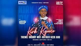 ""...WORRY NOT; RATHER SEEK GOD..." || 01/06/2024 || REV LYDIA KAHIGA  ||  KIRK  KIGOOCO