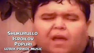 Shukurullo Isroilov - Popuri (uzbek prikol music)