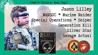 Marine Special Operator | Silver Star | CIA GRS | Savage Actual | Jason Lilley (Combat Story Ep. 87)