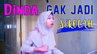 Dinda Gak Jadi Sekolah