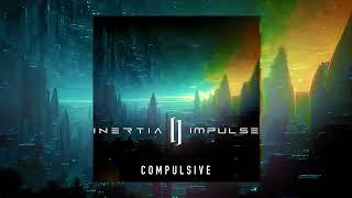 INERTIA IMPULSE - C O M P U L S I V E (OFFICIAL SINGLE STREAM) 2024