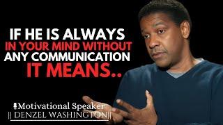 IF HE IS ALWAYS IN YOUR MIND WITHOUT ANY COMMUNICATION IT MEANS | DENZEL WASHINGTON