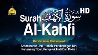 SURAH AL-KAHFI MALAM BERKAH | Murottal Al-Quran yang sangat Merdu - Anas Muhammad